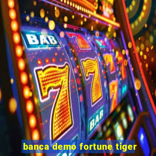 banca demo fortune tiger